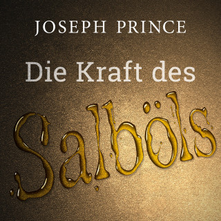 Joseph Prince: Die Kraft des Salböls