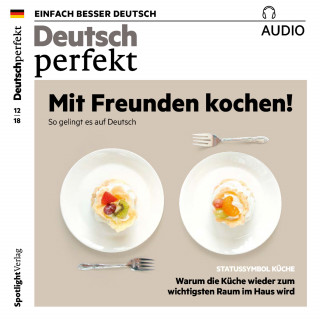 Spotlight Verlag: Deutsch lernen Audio - Mit Freunden kochen