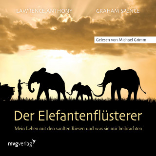 Lawrence Anthony, Graham Spence: Der Elefantenflüsterer