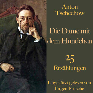 Anton Tschechow: Anton Tschechow: Die Dame mit dem Hündchen – und weitere Meisterwerke