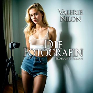 Valerie Nilon: Die Fotografin | Erotischer Roman