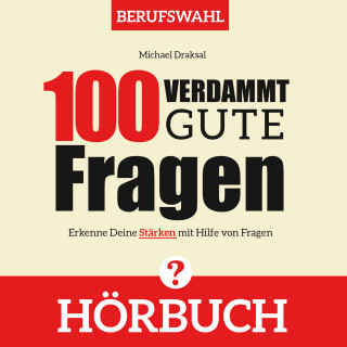 Michael Draksal: 100 Verdammt gute Fragen – BERUFSWAHL