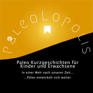 Birgit Konefal: Paleolopolis - Paleo entwickelt sich weiter - In einer Welt nach unserer Zeit
