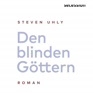 Steven Uhly: Den blinden Göttern