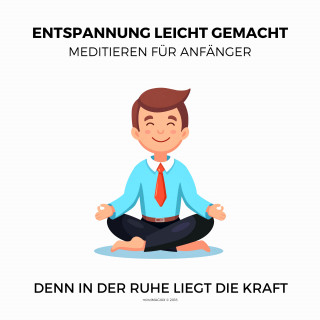 Patrick Lynen: Entspannung leicht gemacht - Meditieren für Anfänger (Ruhe, Entspannung, Erholung, Meditation, Regeneration)