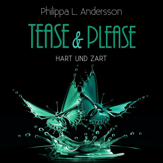 Philippa L. Andersson: Tease & Please - hart und zart