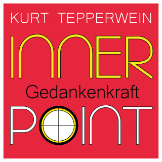 Kurt Tepperwein: Inner Point - Gedankenkraft