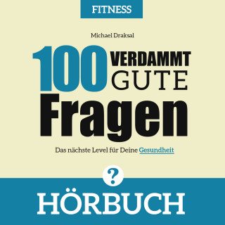 Michael Draksal: 100 Verdammt gute Fragen – FITNESS