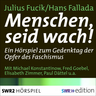 Julius Fucik, Hans Fallada: Menschen, seid wach!