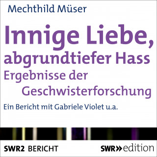 Mechthild Müser: Innige Liebe, abgrundtiefer Hass