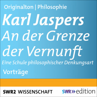 Karl Jaspers: An der Grenze der Vernunft