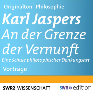 Karl Jaspers: An der Grenze der Vernunft