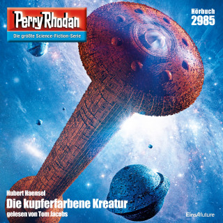 Hubert Haensel: Perry Rhodan 2985: Die Kupferfarbene Kreatur