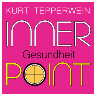 Kurt Tepperwein: Inner Point - Gesundheit