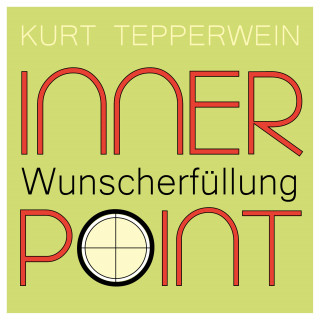 Kurt Tepperwein: Inner Point - Wunscherfüllung
