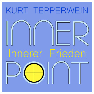 Kurt Tepperwein: Inner Point - Innerer Frieden