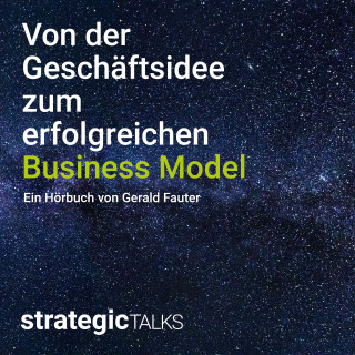 Gerald Fauter: Von der Geschäftsidee zum erfolgreichen Business Model