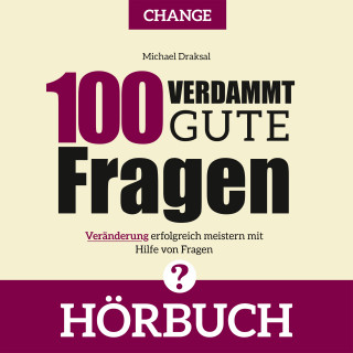 Michael Draksal: 100 Verdammt gute Fragen – CHANGE