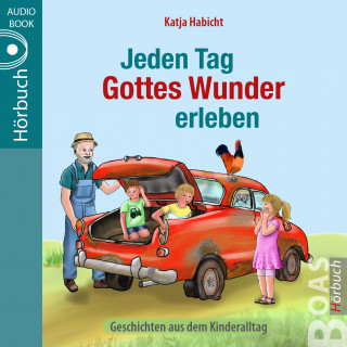 Katja Habicht: Jeden Tag Gottes Wunder erleben