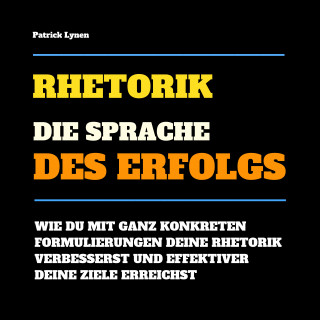 Patrick Lynen: Rhetorik: Die Sprache des Erfolgs