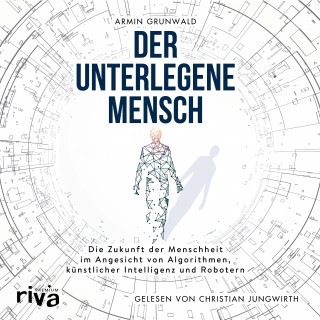 Armin Grunwald: Der unterlegene Mensch