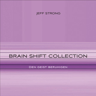 Jeff Strong: Brain Shift Collection - den Geist beruhigen