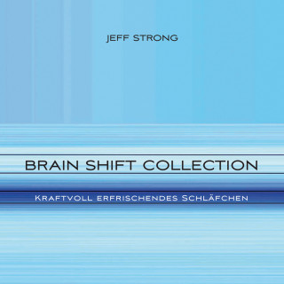Jeff Strong: Brain Shift Collection - Kraftvoll erfrischendes Schläfchen