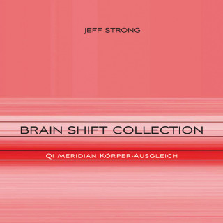 Jeff Strong: Brain Shift Collection - Qi Meridian Körper-Ausgleich