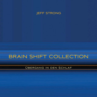 Jeff Strong: Brain Shift Collection - Übergang in den Schlaf