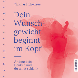 Thomas Hohensee: Dein Wunschgewicht beginnt im Kopf
