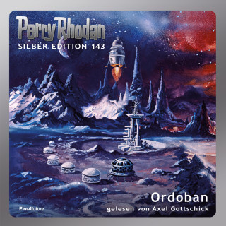 Arndt Ellmer, Detlev G. Winter, H. G. Ewers, H. G. Francis, Kurt Mahr, Thomas Ziegler: Perry Rhodan Silber Edition 143: Ordoban