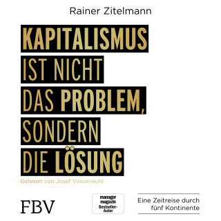 Rainer Zitelmann: Kapitalismus ist nicht das Problem, sondern die Lösung