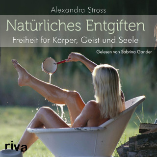 Alexandra Stross: Natürliches Entgiften