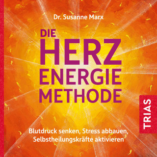 Susanne Marx: Die Herz-Energie-Methode