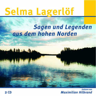 Selma Lagerlöf: Selma Lagerlöf - Sagen und Legenden aus dem hohen Norden
