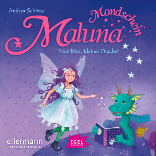 Andrea Schütze: Maluna Mondschein. Nur Mut, kleiner Drache!