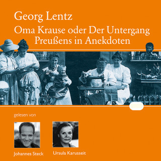 Georg Lentz: Oma Krause oder Der Untergang Preußens in Anekdoten