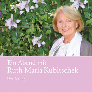 Ruth Maria Kubitschek: Ein Abend mit Ruth Maria Kubitschek