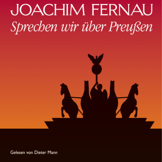 Joachim Fernau: Sprechen wir über Preußen - Vol. 1