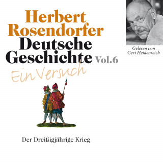 Herbert Rosendorfer: Deutsche Geschichte. Ein Versuch Vol. 06