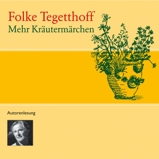 Folke Tegetthoff: Mehr Kräutermärchen