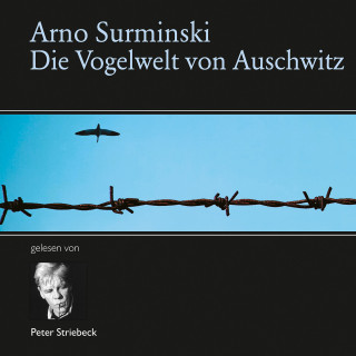 Arno Surminski: Die Vogelwelt von Auschwitz