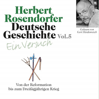 Herbert Rosendorfer: Deutsche Geschichte. Ein Versuch Vol. 05