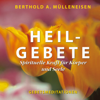 Berthold A. Mülleneisen: Heilgebete