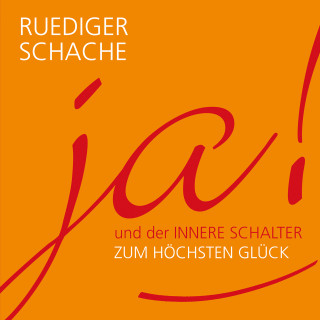 Ruediger Schache: ja! und der innerer Schalter zum höchsten Glück