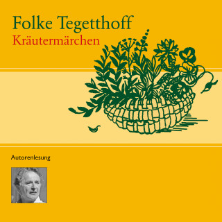 Folke Tegetthoff: Kräutermärchen