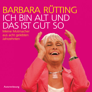 Barbara Rütting: Ich bin alt und das ist gut so
