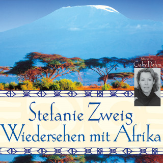 Stefanie Zweig: Wiedersehen mit Afrika
