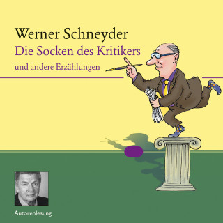 Werner Schneyder: Die Socken des Kritikers