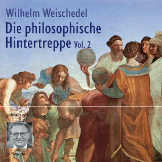 Wilhelm Weischedel: Die philosophische Hintertreppe - Vol. 2